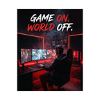 Gaming Poster — "Game On. World Off." Matte Vertical Poster for Gamers