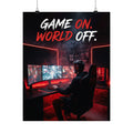 Gaming Poster — "Game On. World Off." Matte Vertical Poster for Gamers